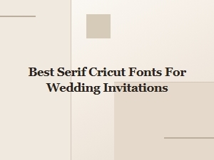 Elegant Serif Fonts for Wedding Invitations