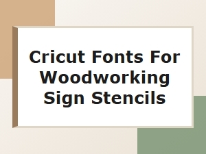 Essential Cricut Fonts for Woodworking Sign Stencils