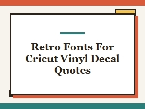 Retro Fonts for Crafting Vinyl Decal Quotes