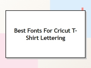 Top Fonts for Cricut T Shirt Lettering