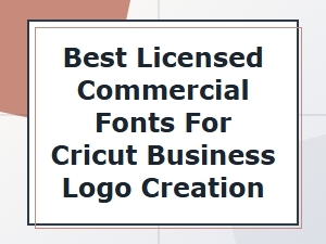 Licensed Fonts for Your Cricut Logo