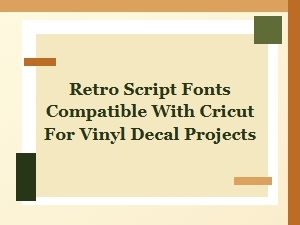 Cricut-Compatible Retro Fonts for Vinyl Decal Projects