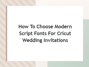 How to Choose Modern Script Fonts for Wedding Invitations