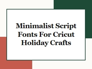 Minimalist Holiday Fonts for Your Cricut Crafts